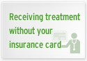 Receiving treatment without your insurance card