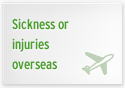 Sickness or injuries overseas
