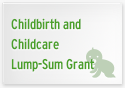 Childbirth and Childcare Lump-Sum Grant