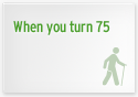 When you turn 75